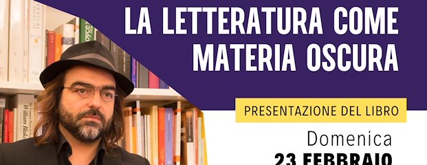 La letteratura come materia oscura, incontro con Enrico Terrinoni